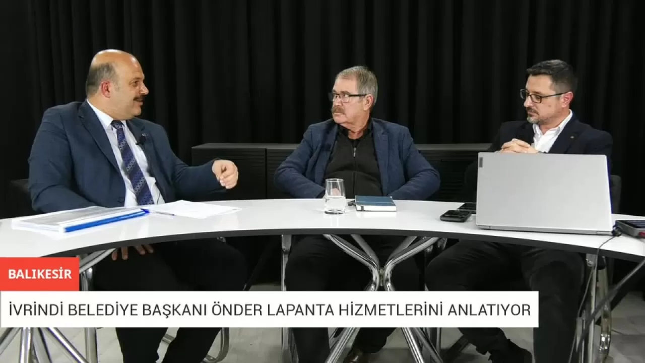 İvrindi Belediye Başkanı Önder Lapanta Ege Gündem'de Açıklamalarda Bulundu