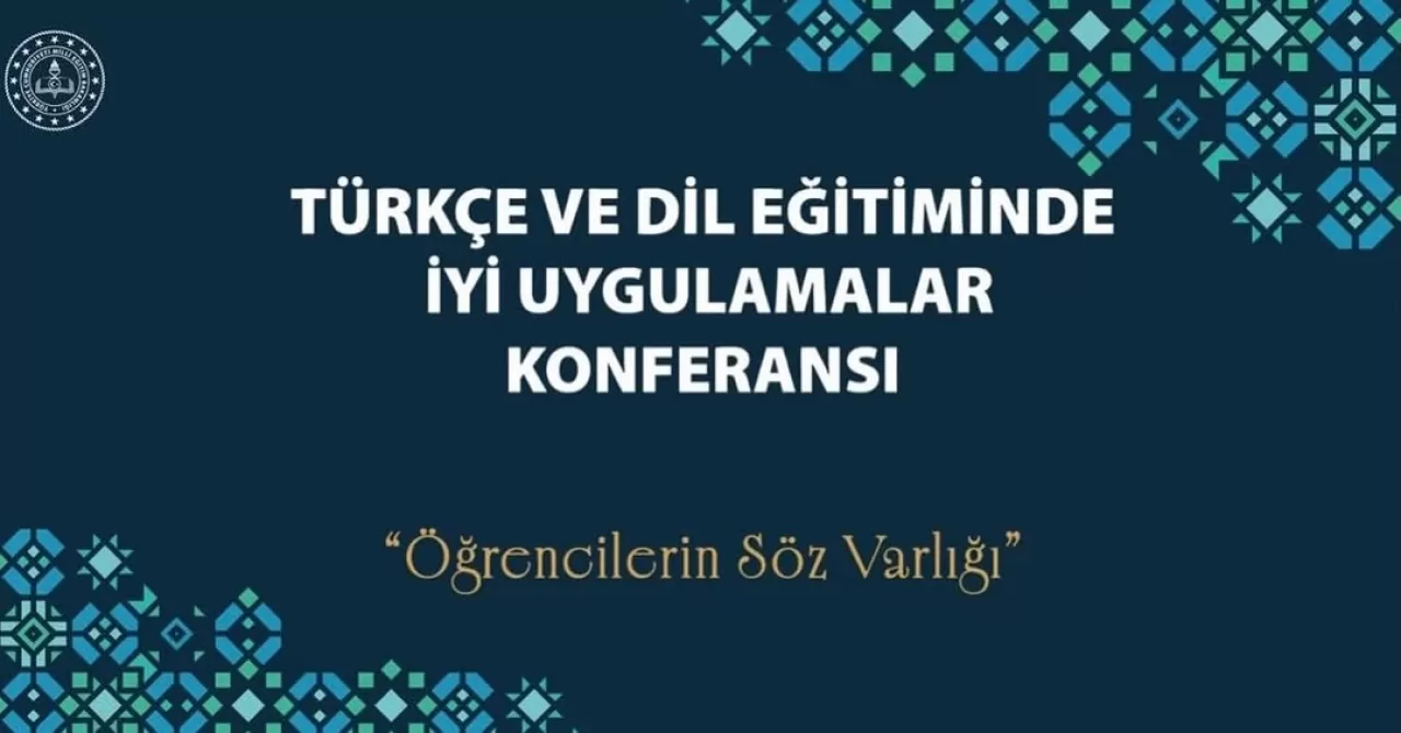 Türkçe ve Dil Eğitiminde İyi Uygulamalar Konferansı 2026'da Öğrencilerin Söz Varlığını Merkeze Alıyor
