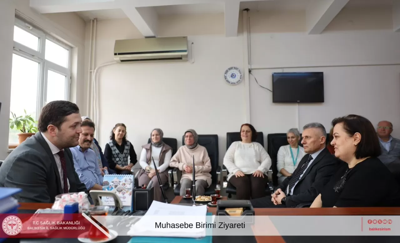 Balıkesir İl Sağlık Müdürü Çavdar, Muhasebe Birimi'ni Ziyaret Etti