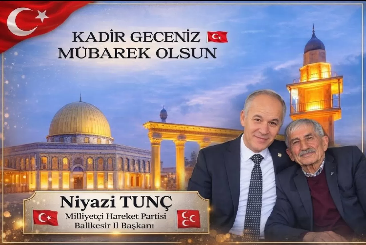 MHP Balıkesir İl Başkanı Niyazi Tunç'tan Kadir Gecesi Mesajı
