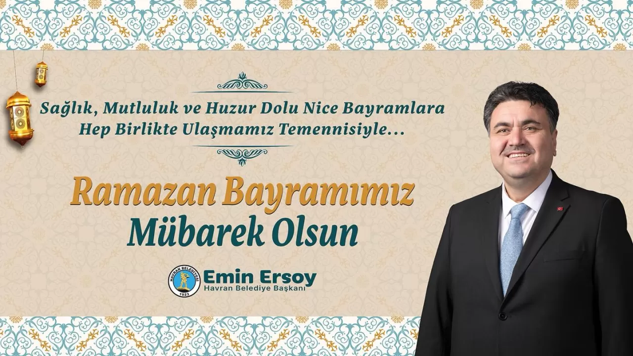 Havran Belediye Başkanı Ersoy'dan Ramazan Bayramı Mesajı