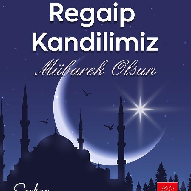 Regaip Kandili ve Üç Aylar İçin Hayırlı Dilekler