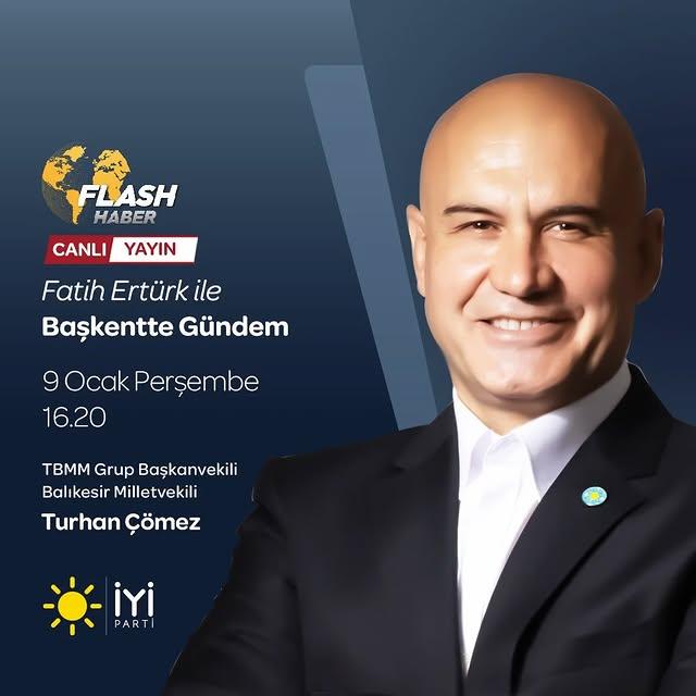 İyi Parti Milletvekili Turhan Çömez, Başkentte Gündem Programına Katılıyor