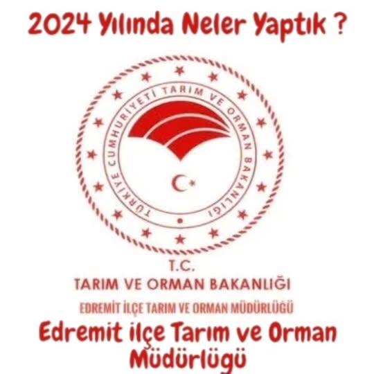 Edremit İlçe Tarım ve Orman Müdürlüğü 2024 Yılını Değerlendirdi