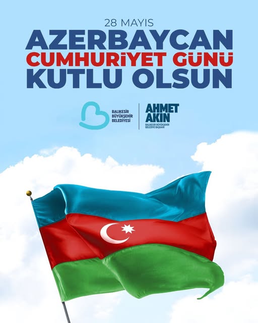Balıkesir Büyükşehir Başkanı Ahmet Akın'dan Azerbaycan Cumhuriyet Günü Mesajı