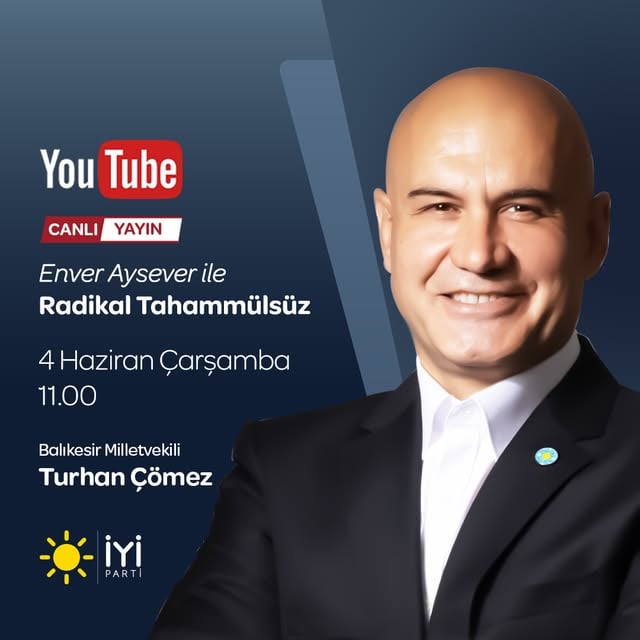 İyi Parti Milletvekili Turhan Çömez, Radikal Tahammülsüz Kanalında Gündemi Değerlendirecek