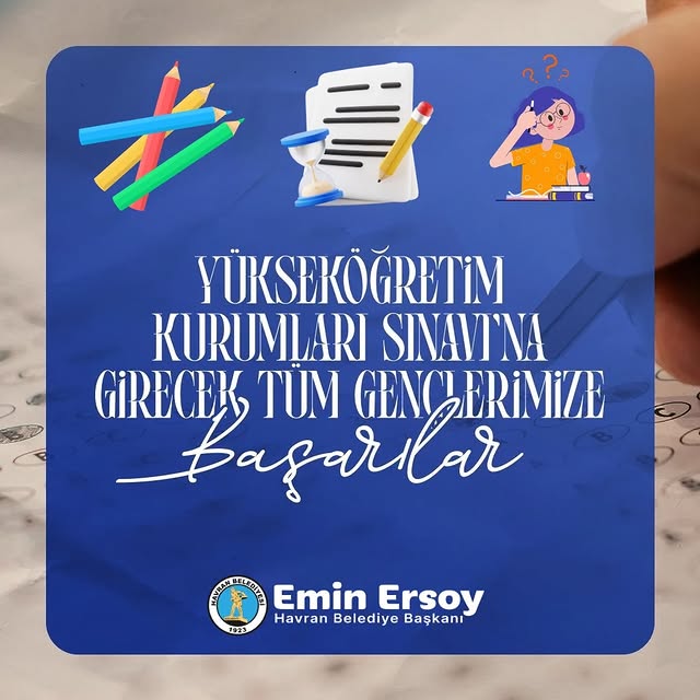 Havran Belediye Başkanı Ersoy'dan YKS Sınavına Girecek Gençlere Destek Mesajı