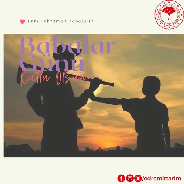 Edremit İlçe Tarım ve Orman Müdürlüğü'nden Babalar Günü Mesajı
