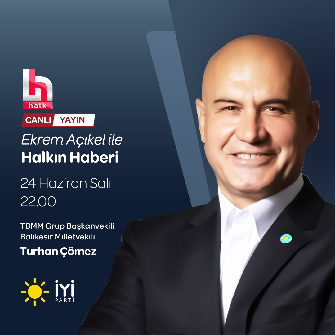 İyi Parti Milletvekili Turhan Çömez Halkın Haberi Programına Katılıyor
